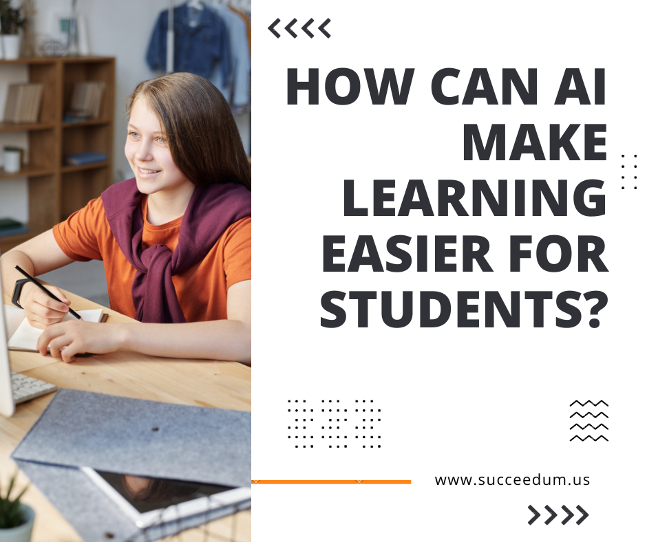How can AI make learning easier for students?