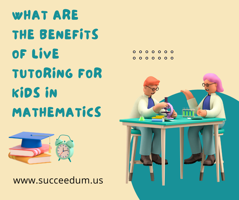 What are the benefits of live tutoring for kids in mathematics?